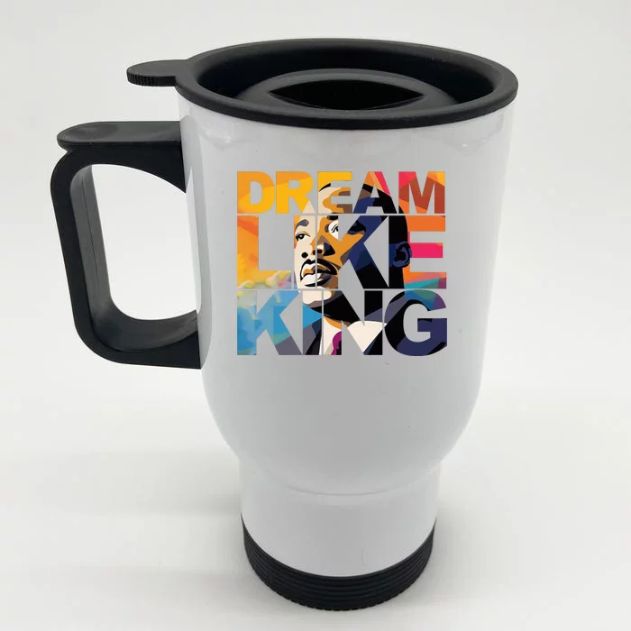 Dream Like King Martin Luther King Day Front & Back Stainless Steel Travel Mug