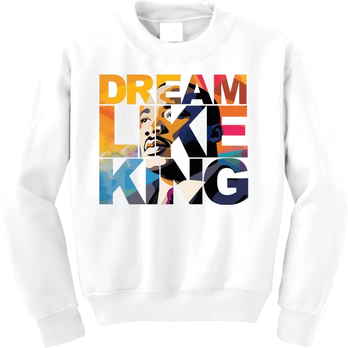 Dream Like King Martin Luther King Day Kids Sweatshirt