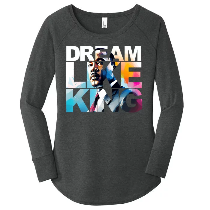 Dream Like King Martin Luther King Day Black History Women's Perfect Tri Tunic Long Sleeve Shirt