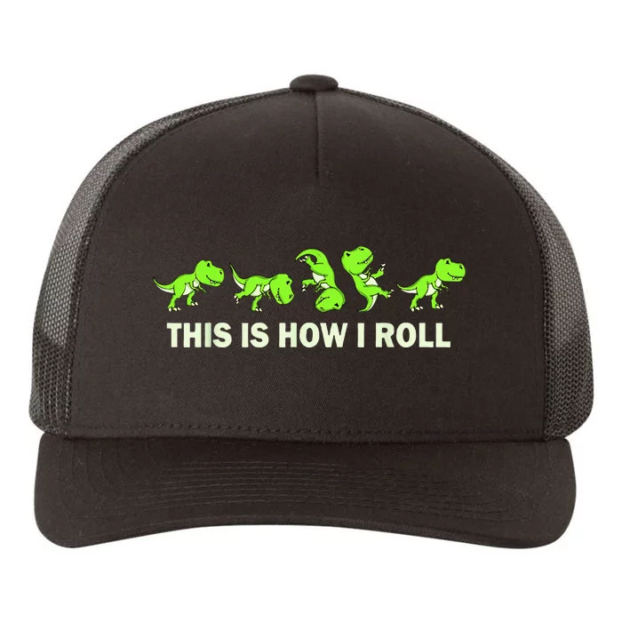 Dinosaur Lover Kids This Is How I Roll TRex Yupoong Adult 5-Panel Trucker Hat