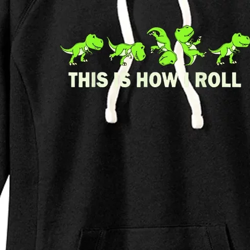 Dinosaur Lover Kids This Is How I Roll TRex Women's Fleece Hoodie