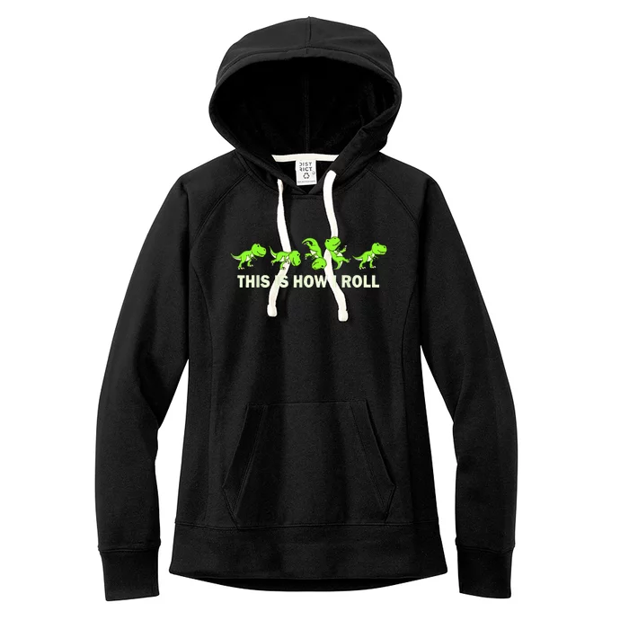 Dinosaur Lover Kids This Is How I Roll TRex Women's Fleece Hoodie