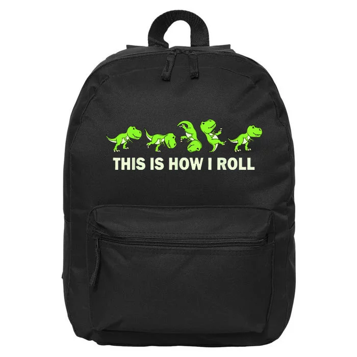 Dinosaur Lover Kids This Is How I Roll TRex 16 in Basic Backpack