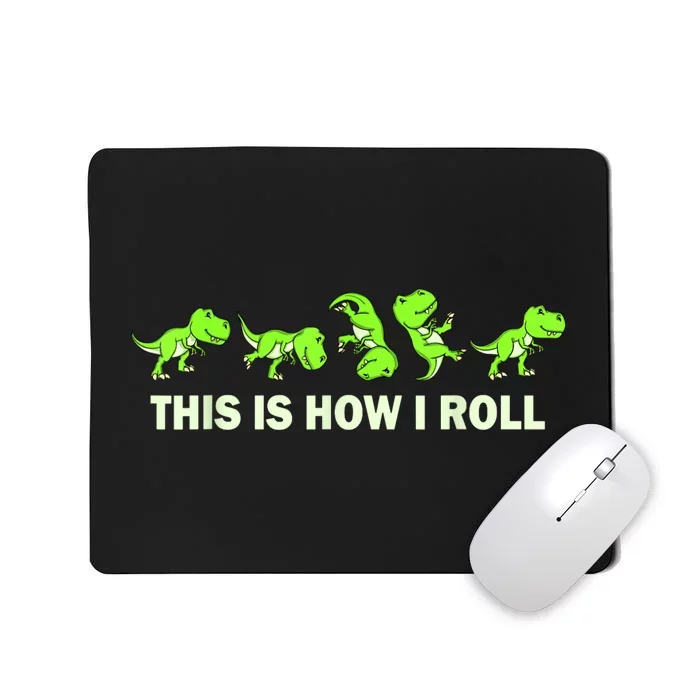 Dinosaur Lover Kids This Is How I Roll TRex Mousepad