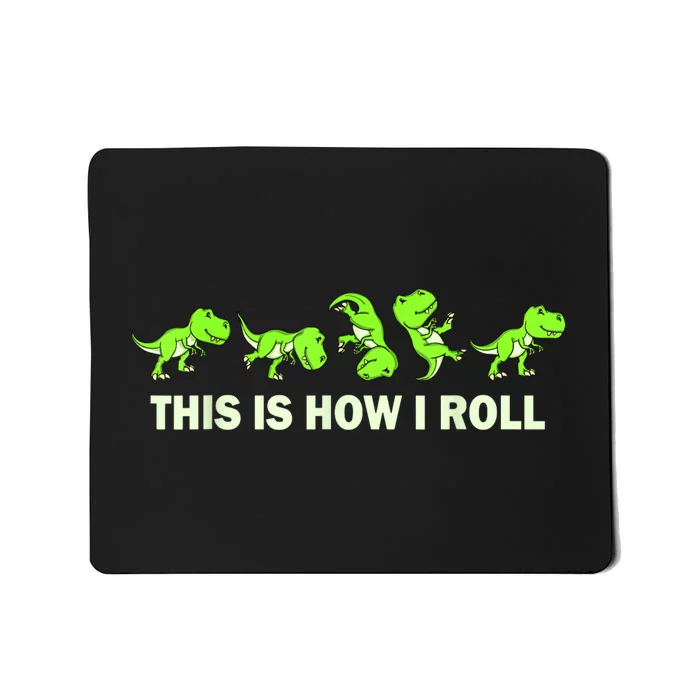 Dinosaur Lover Kids This Is How I Roll TRex Mousepad