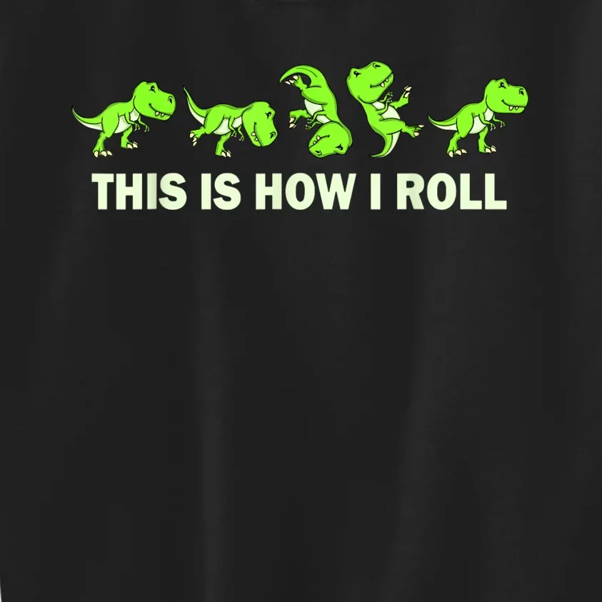 Dinosaur Lover Kids This Is How I Roll TRex Kids Sweatshirt