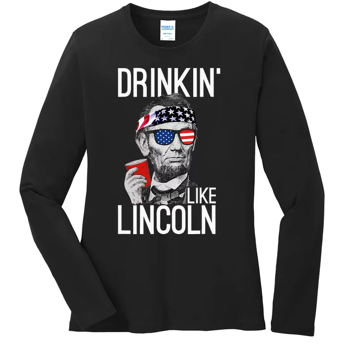 Drinkin Like Lincoln Patriot Abraham Lincoln Beer Drinking Ladies Long Sleeve Shirt