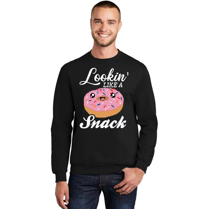 Donut  Looking Like A Snack Tall Sweatshirt