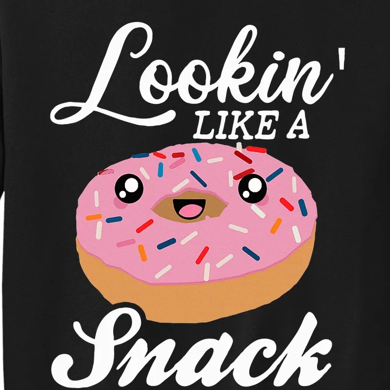 Donut  Looking Like A Snack Tall Sweatshirt