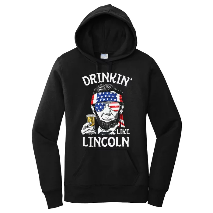 Drinking Like Lincoln 4th Of July Abraham Merica Flag Women's Pullover Hoodie