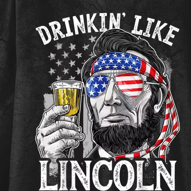 Drinking Like Lincoln 4th Of July Men Abraham Merica Flag Hooded Wearable Blanket