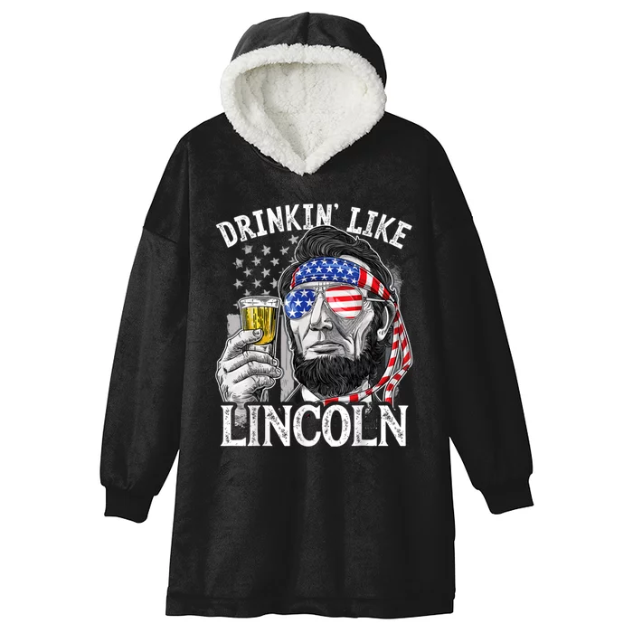 Drinking Like Lincoln 4th Of July Men Abraham Merica Flag Hooded Wearable Blanket