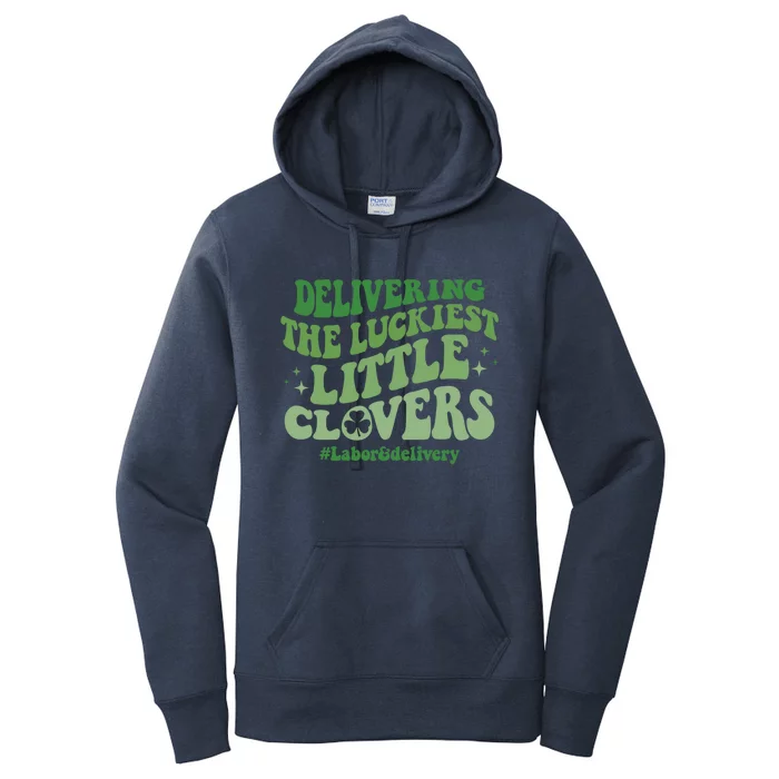 Delivering Luckiest Little Clovers St Patricks Day L And D Nurse Gift Women's Pullover Hoodie