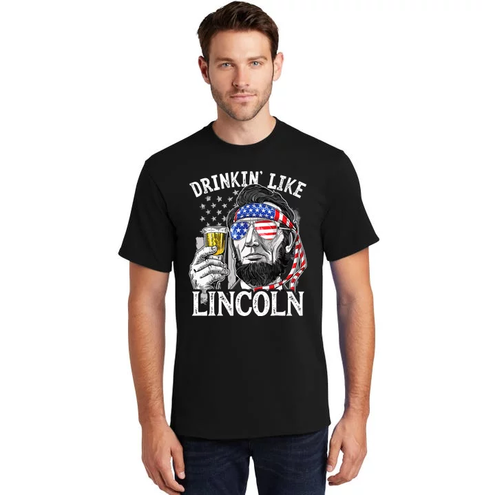 Drinking Like Lincoln 4th Of July Men Abraham Merica Flag Tall T-Shirt