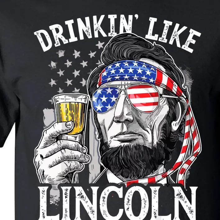 Drinking Like Lincoln 4th Of July Men Abraham Merica Flag Tall T-Shirt