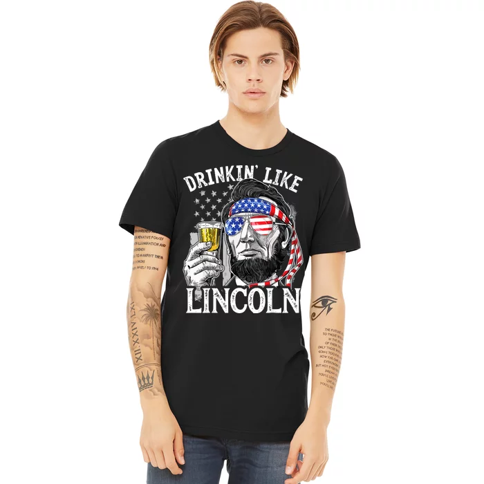 Drinking Like Lincoln 4th Of July Men Abraham Merica Flag Premium T-Shirt