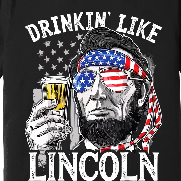 Drinking Like Lincoln 4th Of July Men Abraham Merica Flag Premium T-Shirt