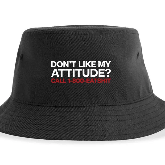 Dont Like My Attitude Call 1 800 Eatshit Sustainable Bucket Hat