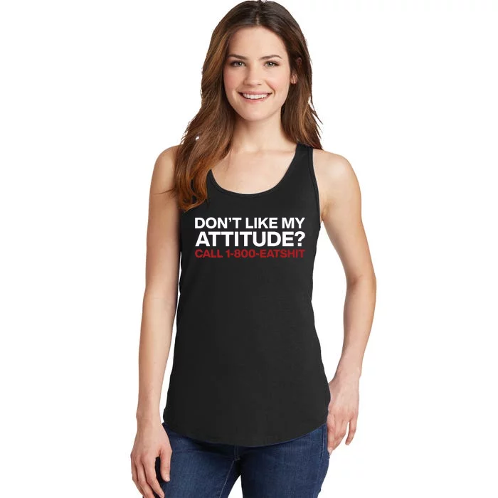 Dont Like My Attitude Call 1 800 Eatshit Ladies Essential Tank