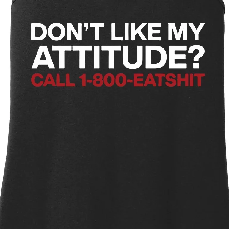 Dont Like My Attitude Call 1 800 Eatshit Ladies Essential Tank