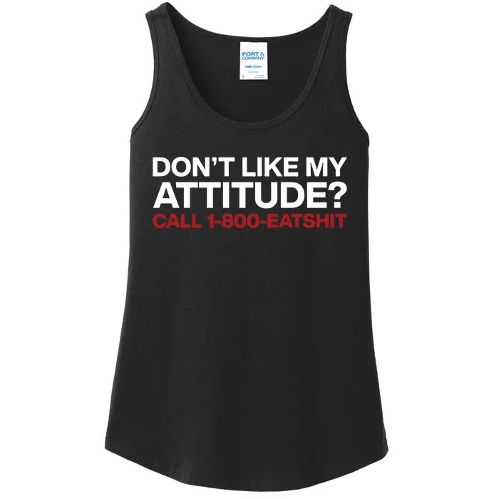 Dont Like My Attitude Call 1 800 Eatshit Ladies Essential Tank