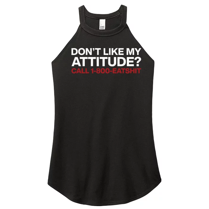 Dont Like My Attitude Call 1 800 Eatshit Women’s Perfect Tri Rocker Tank