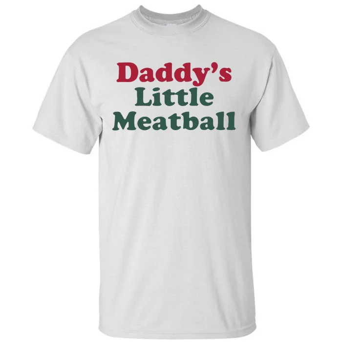 Daddy’s Little Meatball Tall T-Shirt