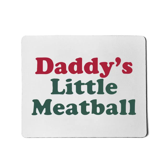 Daddy’s Little Meatball Mousepad