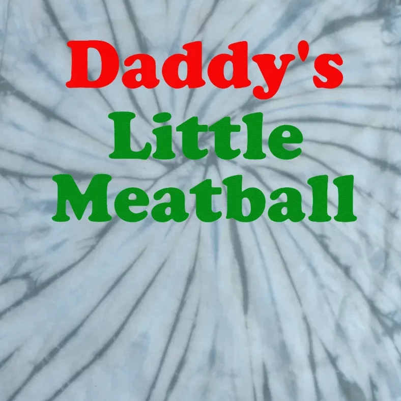 Daddys Little Meatball Funny Italian Joke Tie-Dye T-Shirt