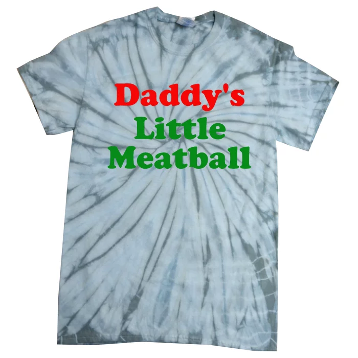 Daddys Little Meatball Funny Italian Joke Tie-Dye T-Shirt