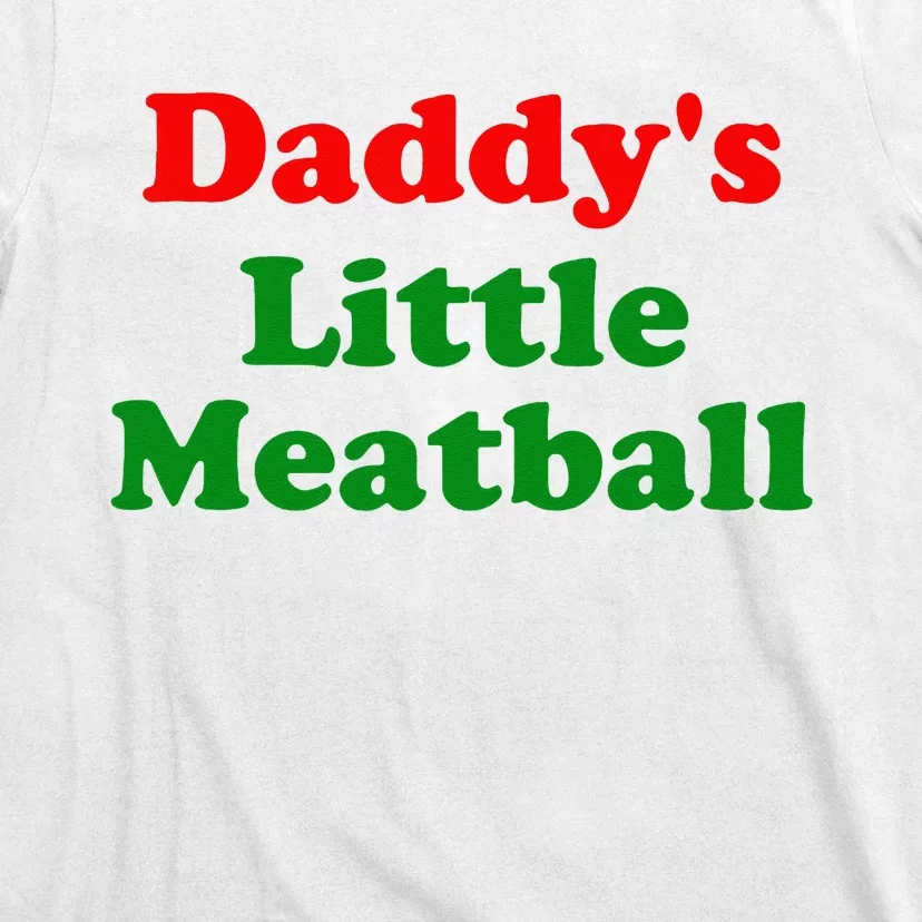 Daddys Little Meatball Funny Italian Joke T-Shirt