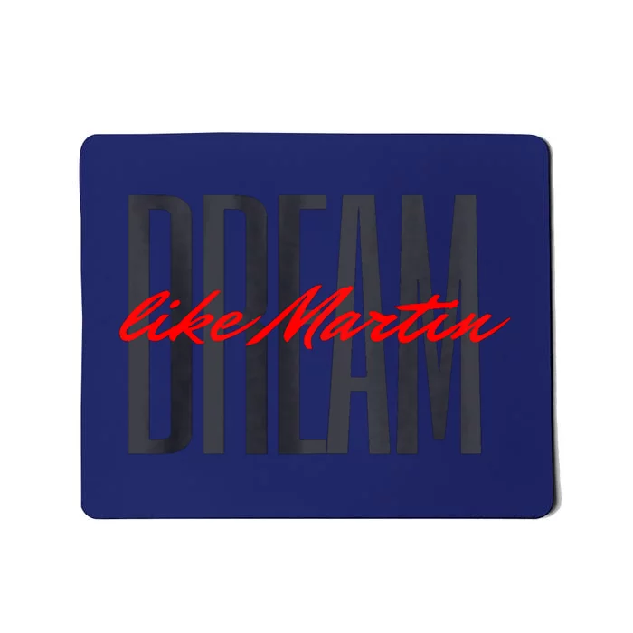 Dream Like Martin Mlk Day Celebration King Cultural Gift Mousepad