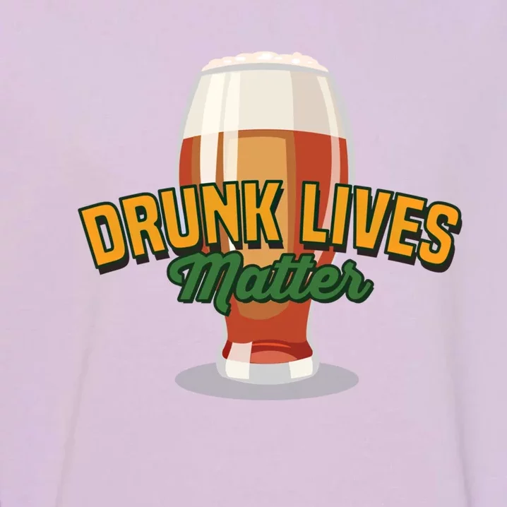 Drunk Lives Matter Funny Ing Gift Garment-Dyed Sweatshirt