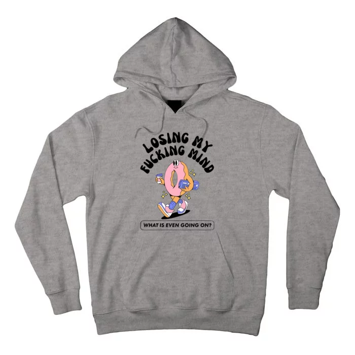 Doublecrossco Losing My Fucking Mind What Is Even Going On Tall Hoodie