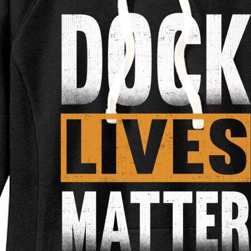 Dock Lives Matter Gift Dock Employees Dlm Women's Fleece Hoodie