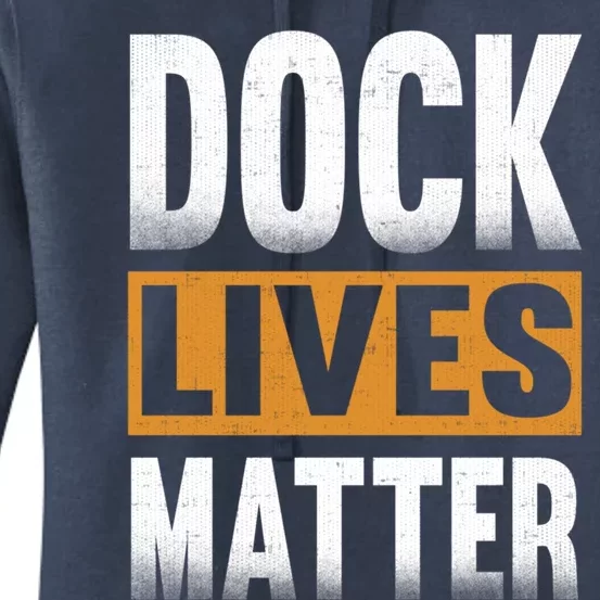 Dock Lives Matter Gift Dock Employees Dlm Women's Pullover Hoodie