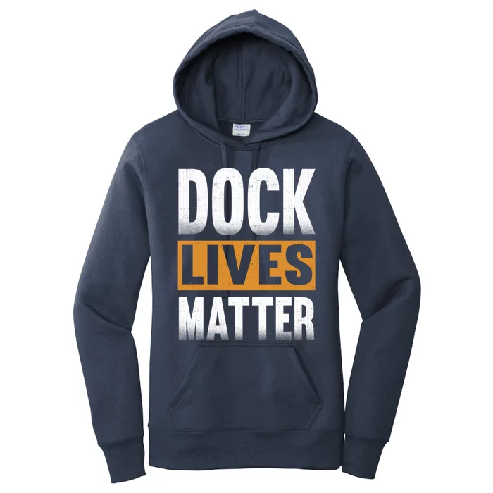 Dock Lives Matter Gift Dock Employees Dlm Women's Pullover Hoodie