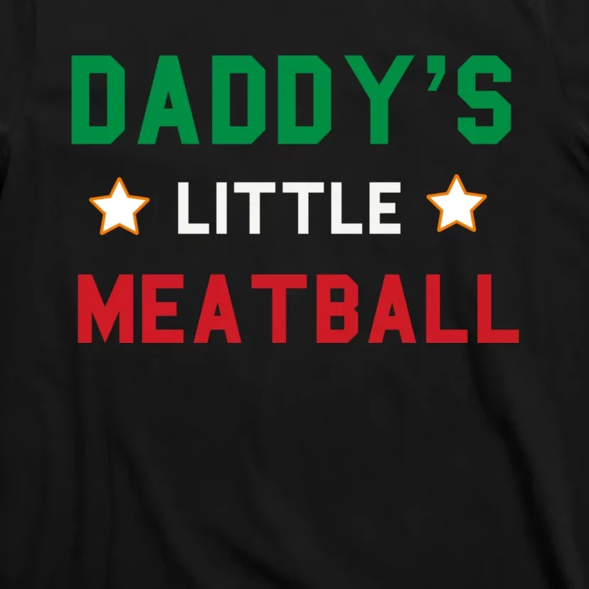 Daddy Little Meatball Italian Mom Sayings Boy Kids Girl Gift T-Shirt