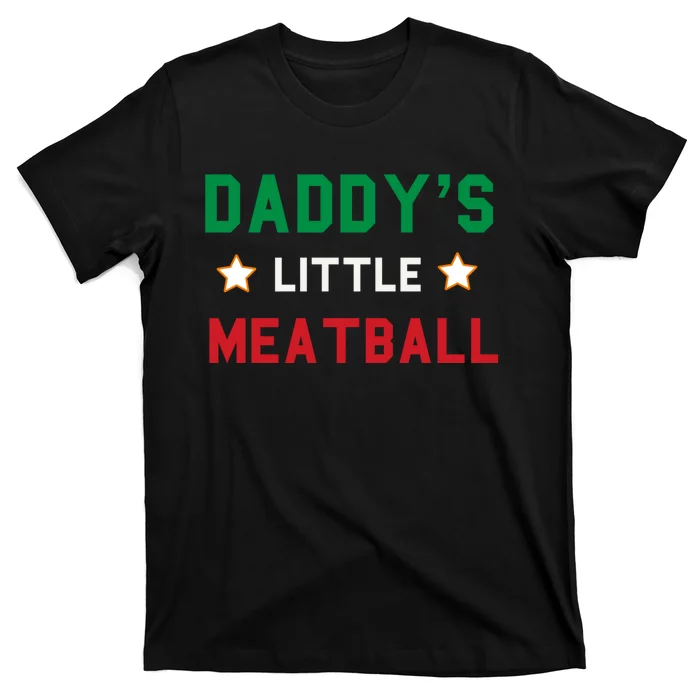 Daddy Little Meatball Italian Mom Sayings Boy Kids Girl Gift T-Shirt