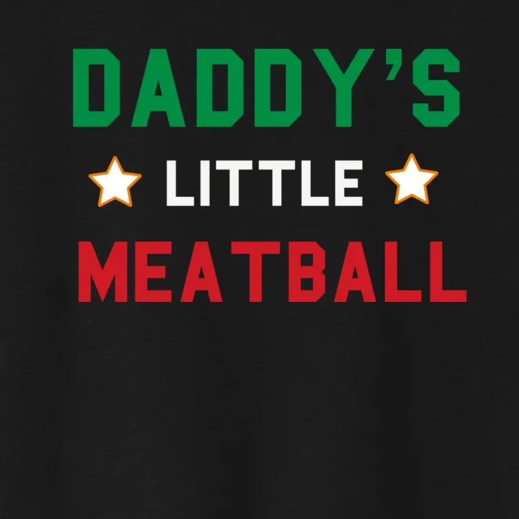 Daddy Little Meatball Italian Mom Sayings Boy Kids Girl Gift Women's Crop Top Tee