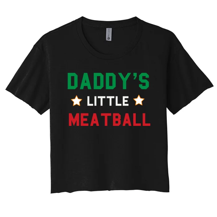 Daddy Little Meatball Italian Mom Sayings Boy Kids Girl Gift Women's Crop Top Tee