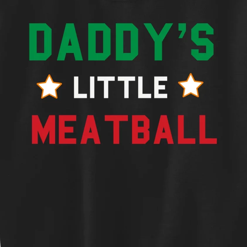 Daddy Little Meatball Italian Mom Sayings Boy Kids Girl Gift Kids Sweatshirt