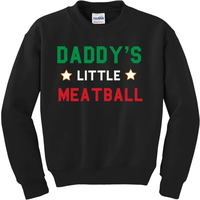 Daddy Little Meatball Italian Mom Sayings Boy Kids Girl Gift Kids Sweatshirt