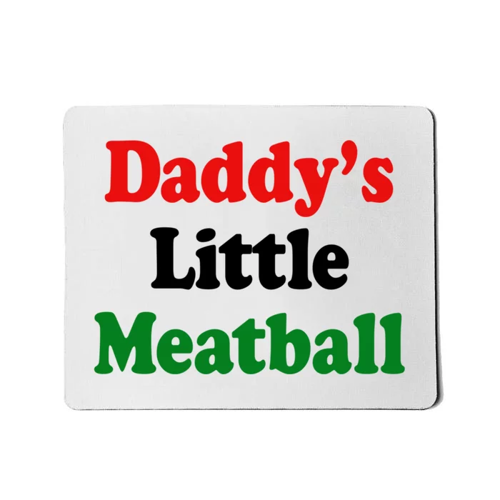 Daddy Little Meatball Italian Funny Mousepad