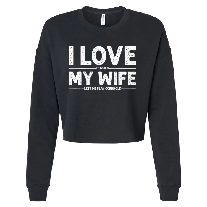 Dad Love My Wife Husband Corn Hole Cropped Pullover Crew