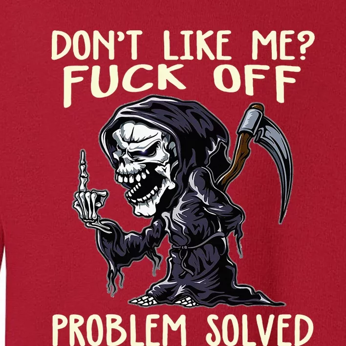 DonT Like Me Fuck Off Problem Solved Toddler Sweatshirt