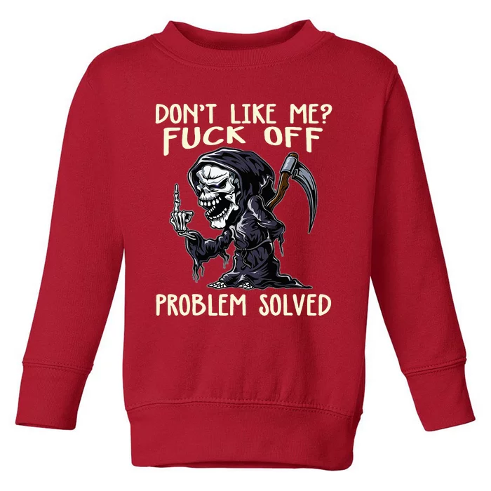 DonT Like Me Fuck Off Problem Solved Toddler Sweatshirt