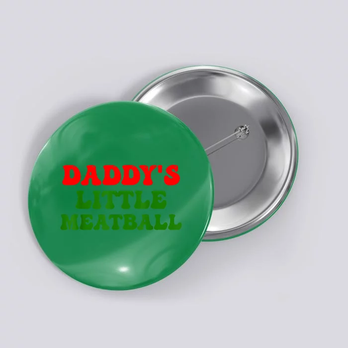 Daddys Little Meatball Funny Italian Dad Joke Button