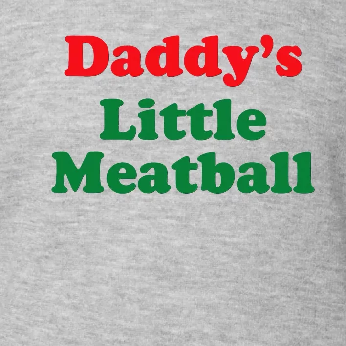 Daddy Little Meatball Italian Funny Toddler Sweatshirt