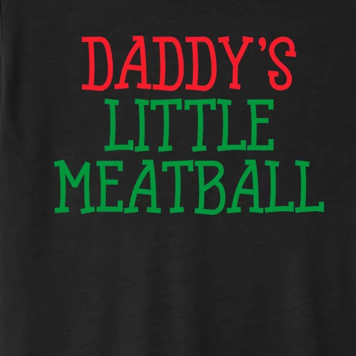 DaddyS Little Meatball Funny Food Lovers ChromaSoft Performance T-Shirt